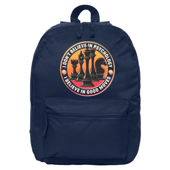 I Don't Believe In Psychology I Believe In Good Moves Chess Fan 16 in Basic Backpack