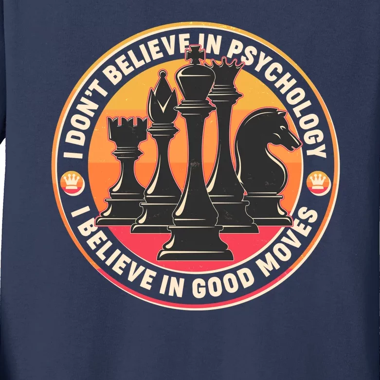 I Don't Believe In Psychology I Believe In Good Moves Chess Fan Kids Long Sleeve Shirt