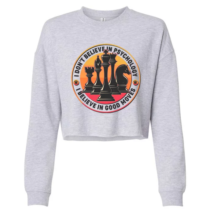 I Don't Believe In Psychology I Believe In Good Moves Chess Fan Cropped Pullover Crew