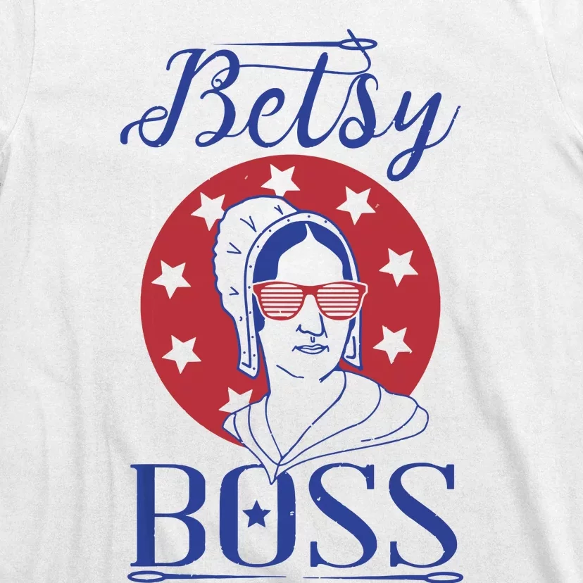 Independence Day Betsy Boss Ross 4th Of July T-Shirt