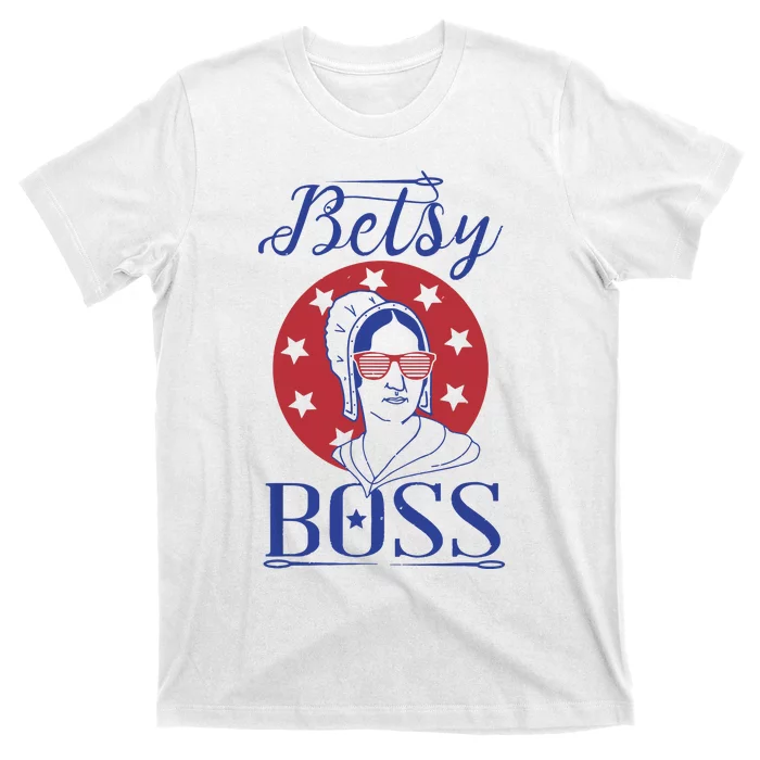 Independence Day Betsy Boss Ross 4th Of July T-Shirt