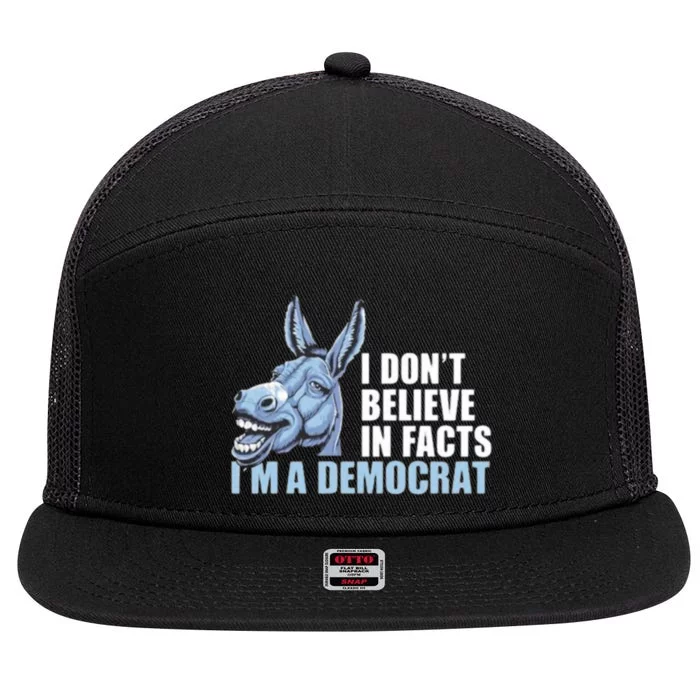 I Don’T Believe In Fact I’M A Democrat 7 Panel Mesh Trucker Snapback Hat