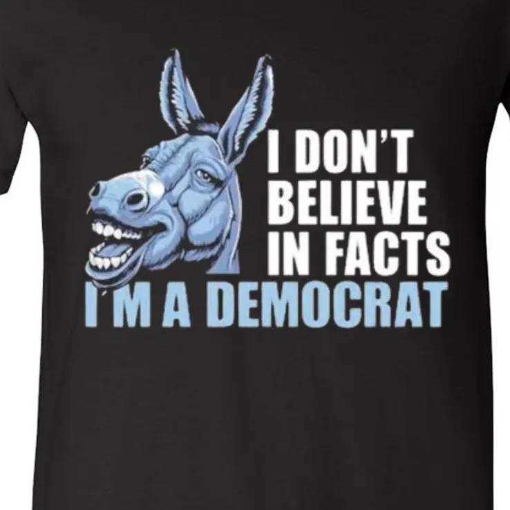 I Don’T Believe In Fact I’M A Democrat V-Neck T-Shirt