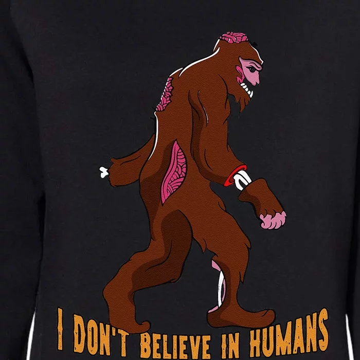 I Dont Believe In Humans Bigfoot Halloween Costume Gift Funny Womens California Wash Sweatshirt