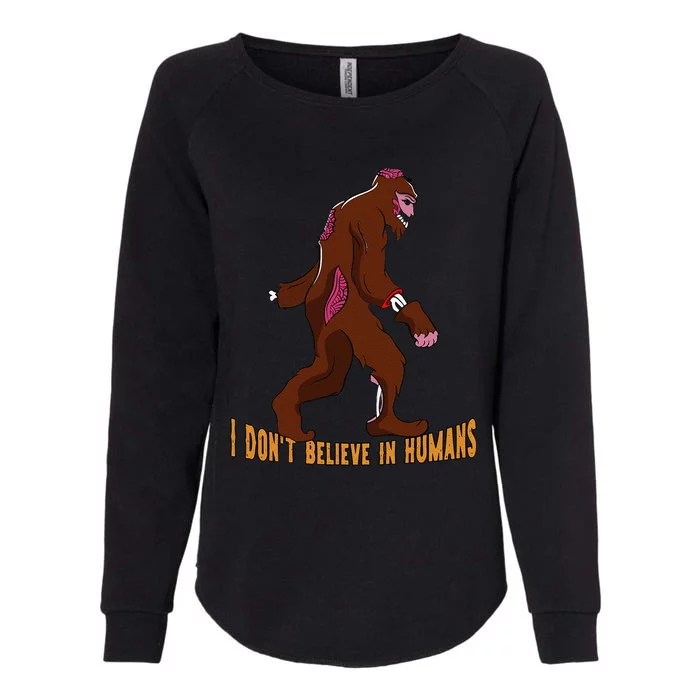 I Dont Believe In Humans Bigfoot Halloween Costume Gift Funny Womens California Wash Sweatshirt