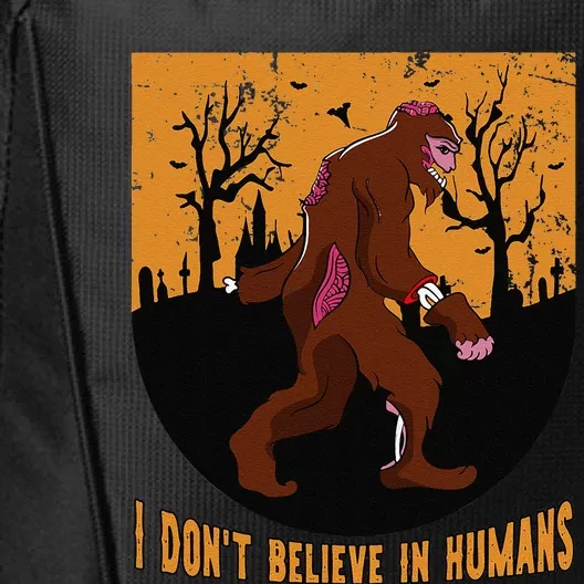 I Dont Believe In Humans Bigfoot Halloween Costume Gift Gift City Backpack