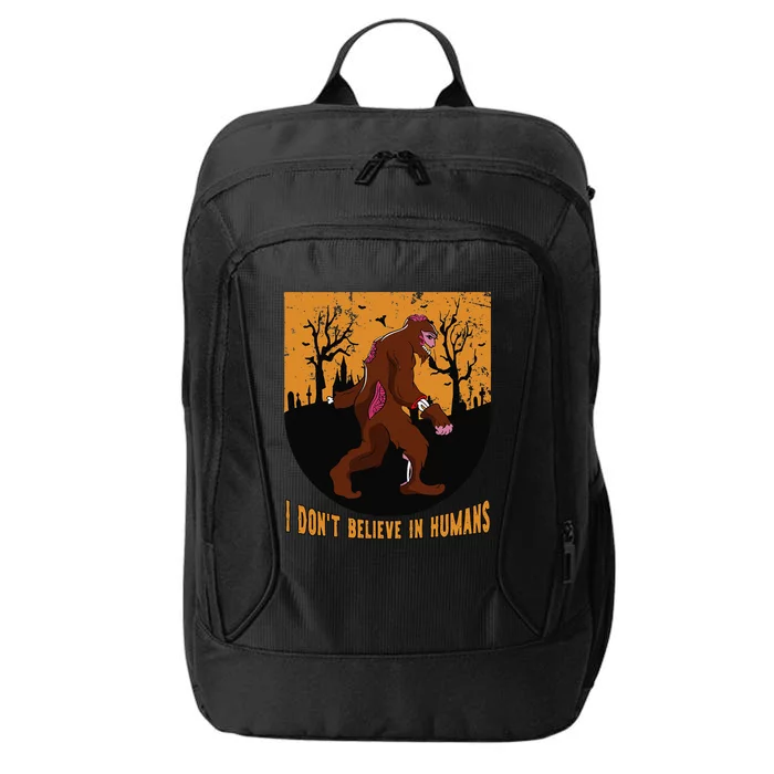 I Dont Believe In Humans Bigfoot Halloween Costume Gift Gift City Backpack