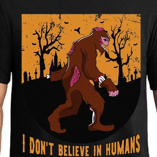 I Dont Believe In Humans Bigfoot Halloween Costume Gift Gift Pajama Set