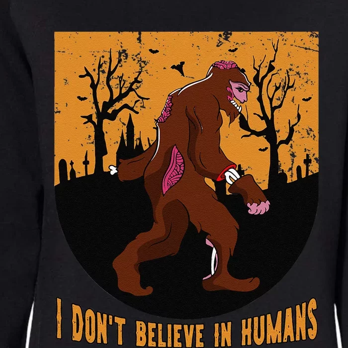 I Dont Believe In Humans Bigfoot Halloween Costume Gift Gift Womens California Wash Sweatshirt