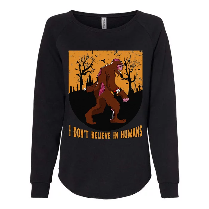 I Dont Believe In Humans Bigfoot Halloween Costume Gift Gift Womens California Wash Sweatshirt