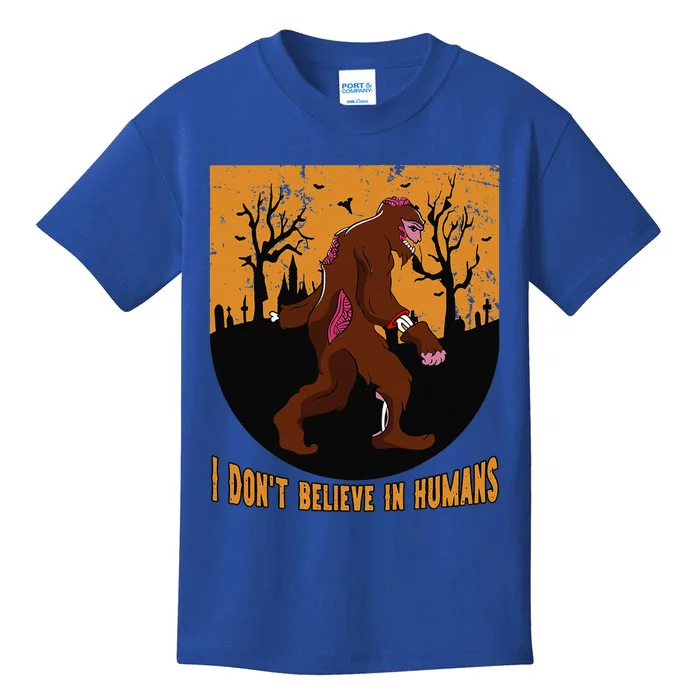 I Dont Believe In Humans Bigfoot Halloween Costume Gift Gift Kids T-Shirt