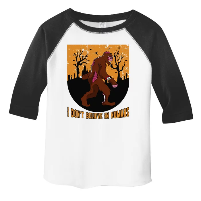 I Dont Believe In Humans Bigfoot Halloween Costume Gift Gift Toddler Fine Jersey T-Shirt