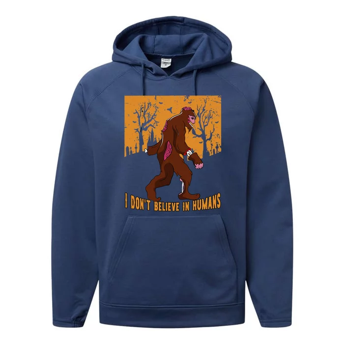 I Dont Believe In Humans Bigfoot Halloween Costume Gift Performance Fleece Hoodie