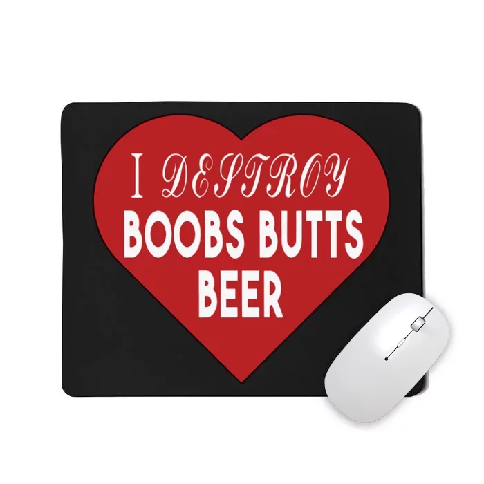 I Destroy Boobs Butts Beer Mousepad