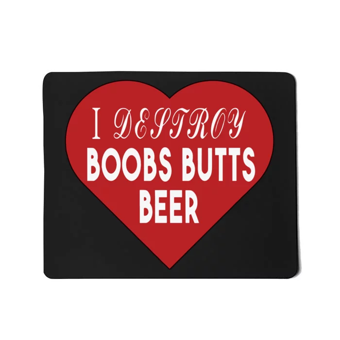 I Destroy Boobs Butts Beer Mousepad