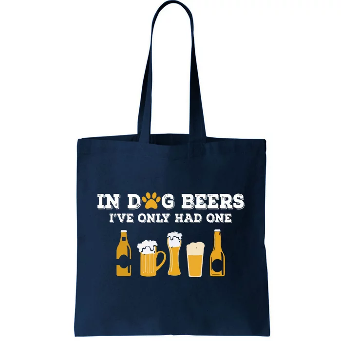 In Dog Beers I've Only Had One Funny ETOH Tote Bag