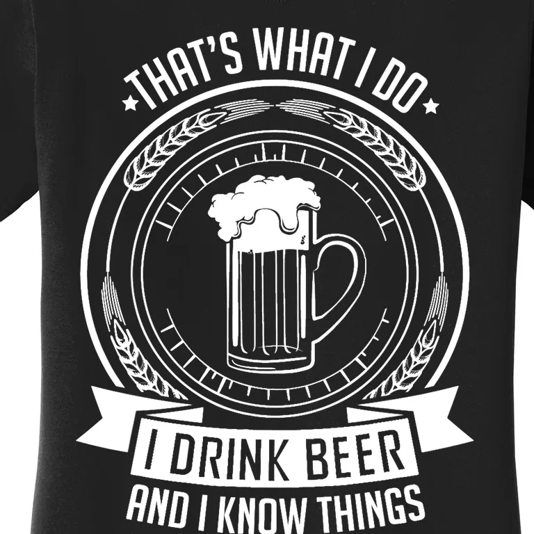 I Drink Beer And I Know Things, Ale, Lager Party Women's T-Shirt