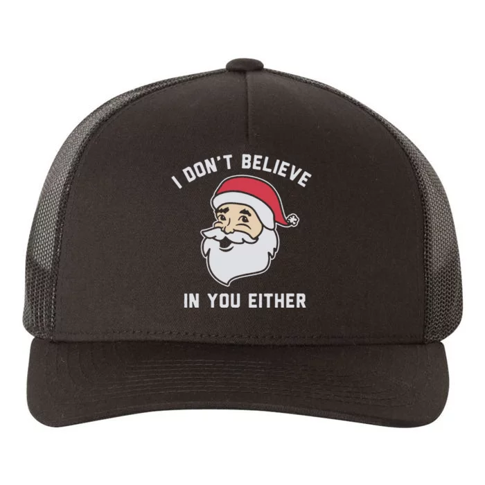 I Don't Believe In You Either Santa Claus Yupoong Adult 5-Panel Trucker Hat