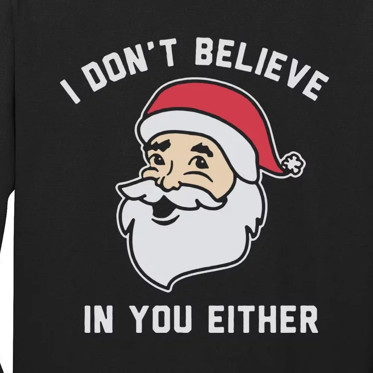 I Don't Believe In You Either Santa Claus Tall Long Sleeve T-Shirt