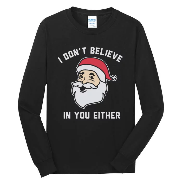 I Don't Believe In You Either Santa Claus Tall Long Sleeve T-Shirt