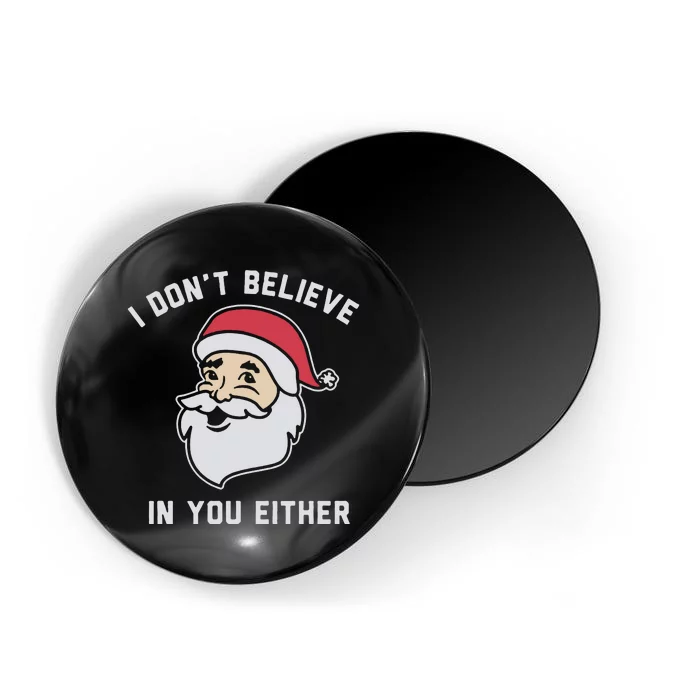 I Don't Believe In You Either Santa Claus Magnet