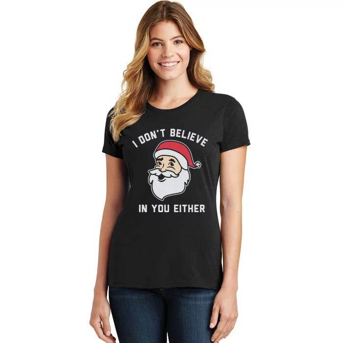 I Don't Believe In You Either Santa Claus Women's T-Shirt