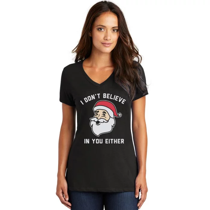 I Don't Believe In You Either Santa Claus Women's V-Neck T-Shirt