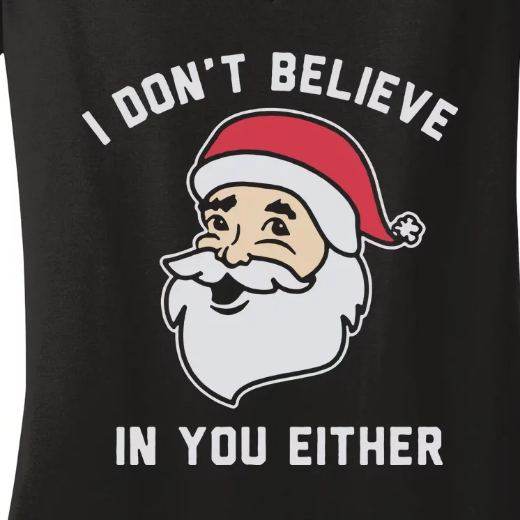 I Don't Believe In You Either Santa Claus Women's V-Neck T-Shirt