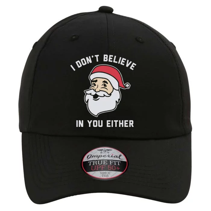 I Don't Believe In You Either Santa Claus The Original Performance Cap