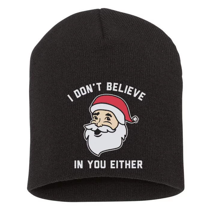 I Don't Believe In You Either Santa Claus Short Acrylic Beanie