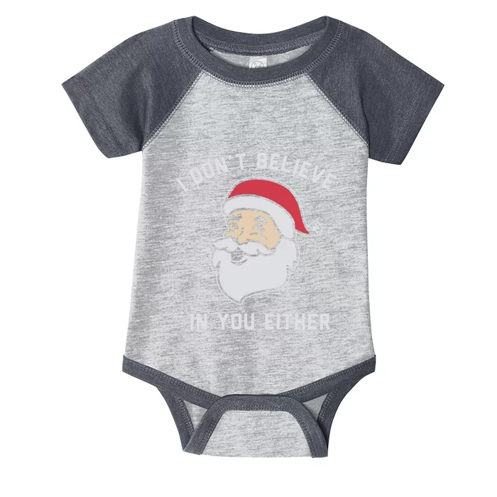 I Don't Believe In You Either Santa Claus Infant Baby Jersey Bodysuit