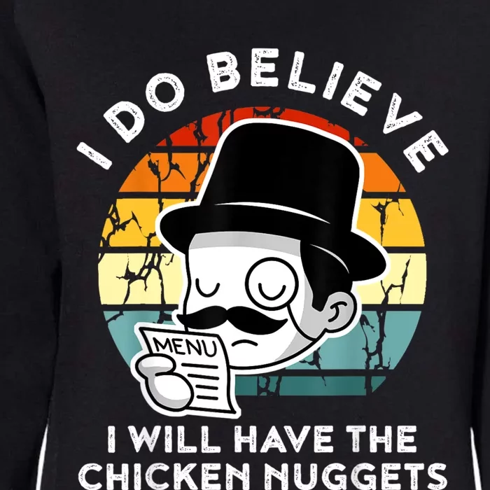 I Do Believe I Will Have The Chicken Nuggets Shirt Nugget Womens California Wash Sweatshirt