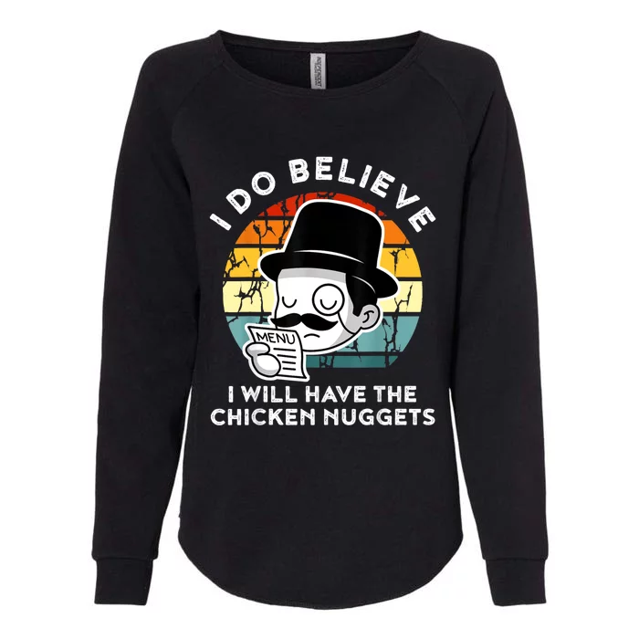 I Do Believe I Will Have The Chicken Nuggets Shirt Nugget Womens California Wash Sweatshirt