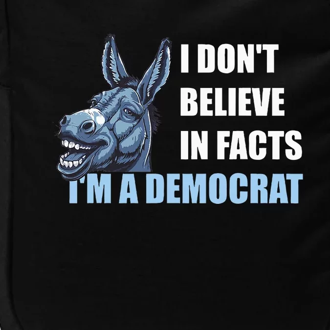 I DonT Believe In Facts IM A Democrat Impact Tech Backpack