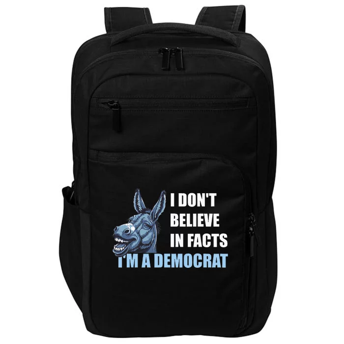 I DonT Believe In Facts IM A Democrat Impact Tech Backpack