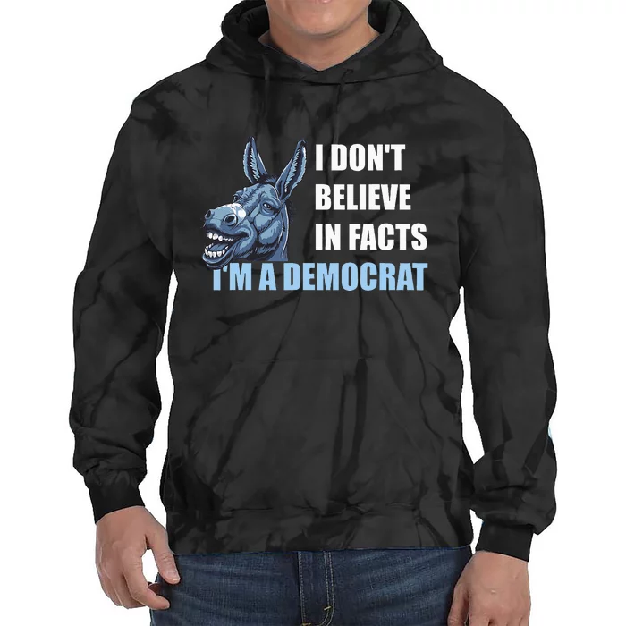 I DonT Believe In Facts IM A Democrat Tie Dye Hoodie