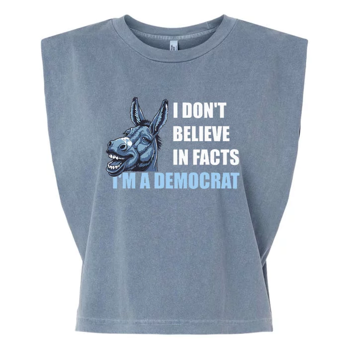 I DonT Believe In Facts IM A Democrat Garment-Dyed Women's Muscle Tee