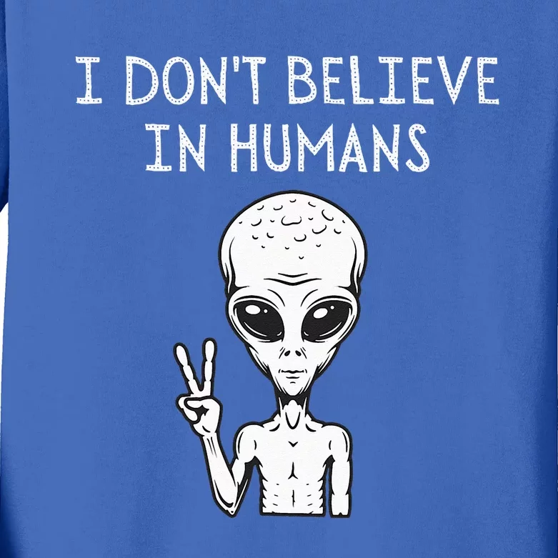 I Dont Believe In Humans Funny Alien UFO Lover Weird Kids Long Sleeve Shirt