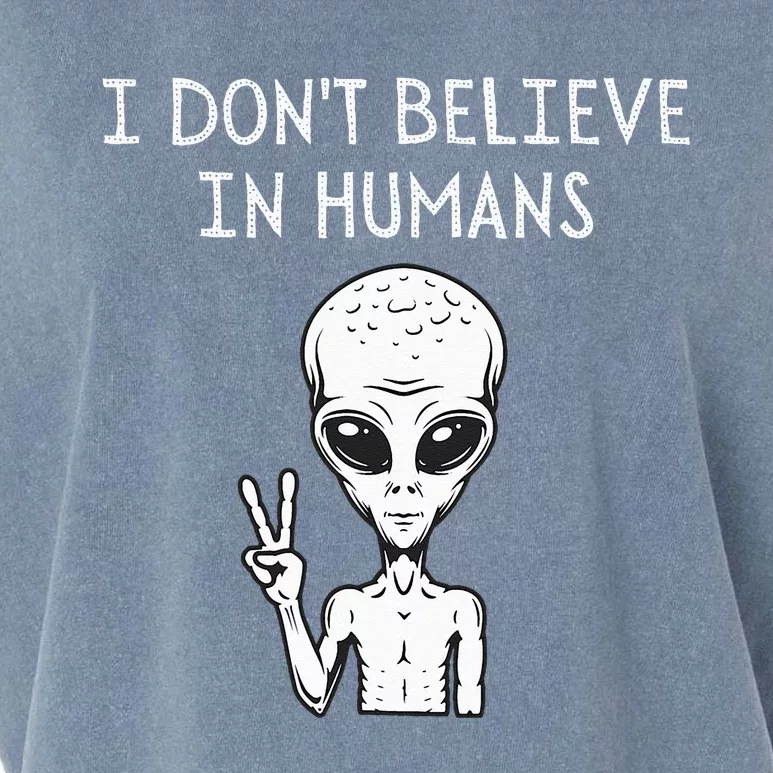 I Dont Believe In Humans Funny Alien UFO Lover Weird Garment-Dyed Women's Muscle Tee