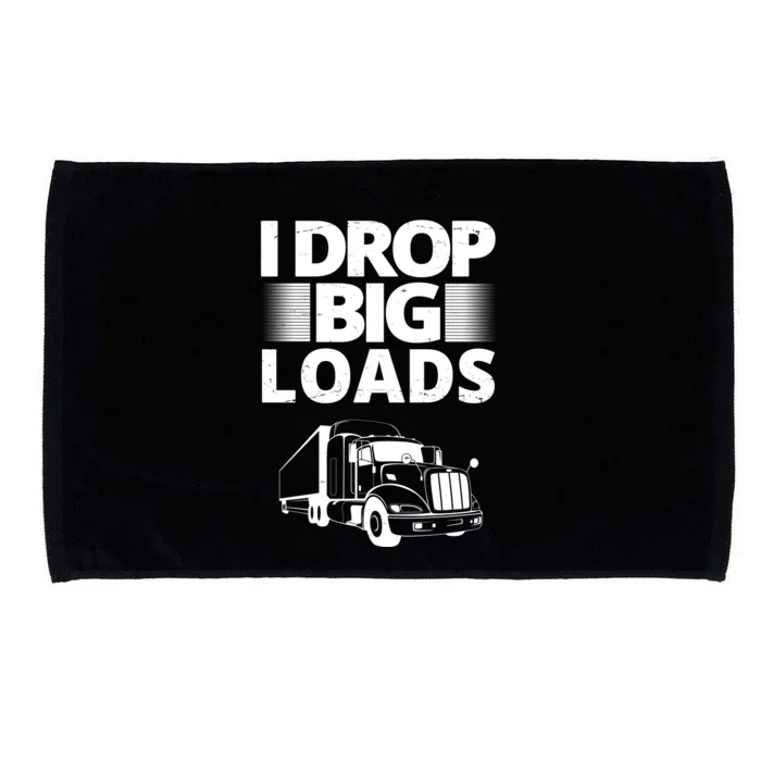 I Drop Big Loads Funny Truck Driver Gift Microfiber Hand Towel