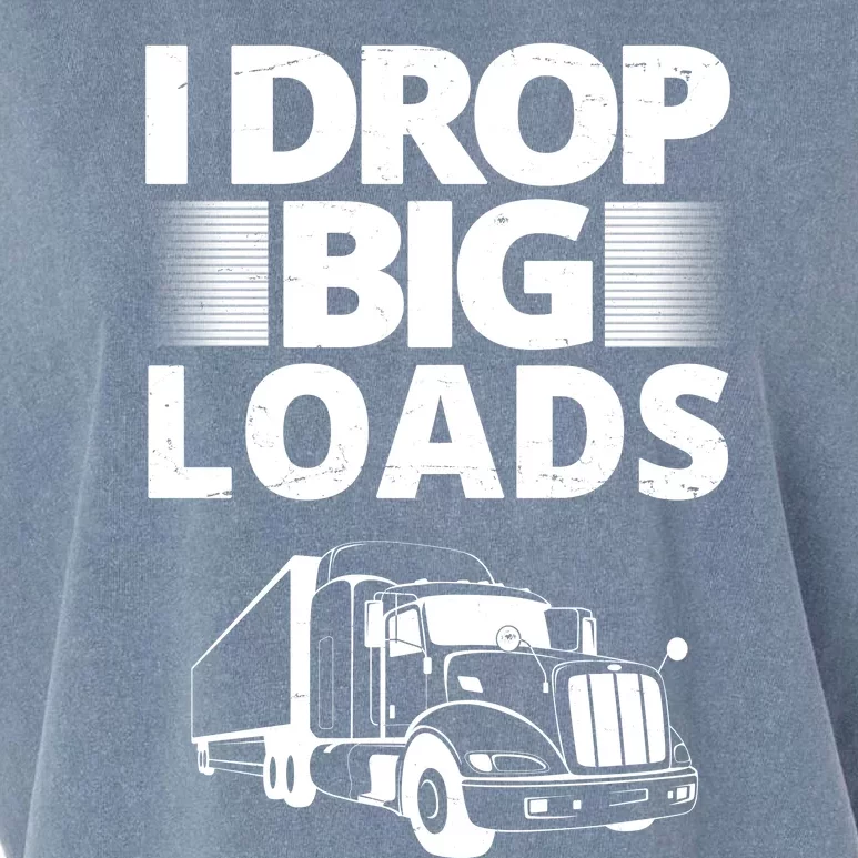 I Drop Big Loads Funny Truck Driver Gift Garment-Dyed Women's Muscle Tee