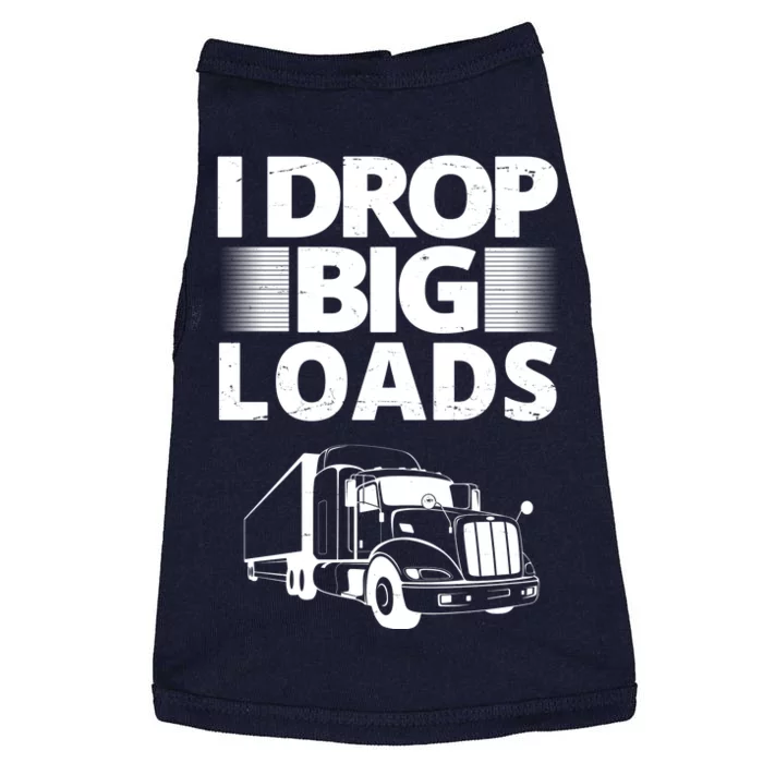 I Drop Big Loads Funny Truck Driver Gift Doggie Tank