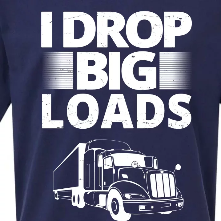 I Drop Big Loads Funny Truck Driver Gift Sueded Cloud Jersey T-Shirt