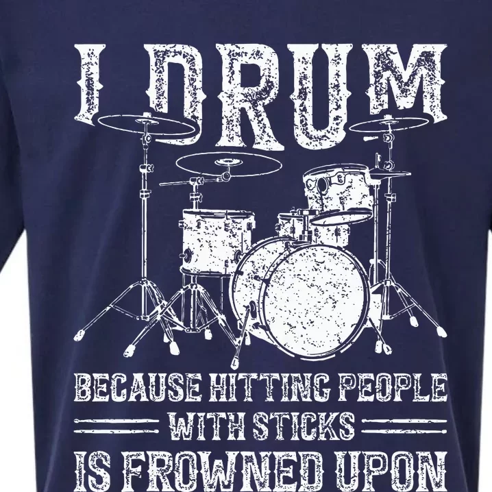 I Drum Because Hitting People With Sticks Is Frowned Upon Sueded Cloud Jersey T-Shirt