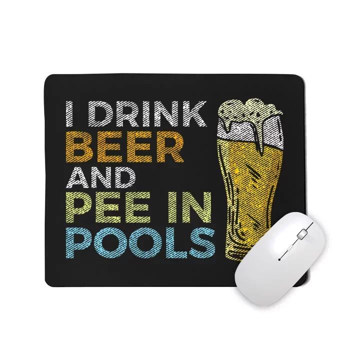 I Drink Beer And Pee In Pools Funny Grunge Vintage Pool Joke Mousepad