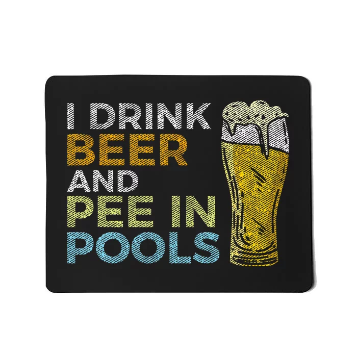 I Drink Beer And Pee In Pools Funny Grunge Vintage Pool Joke Mousepad