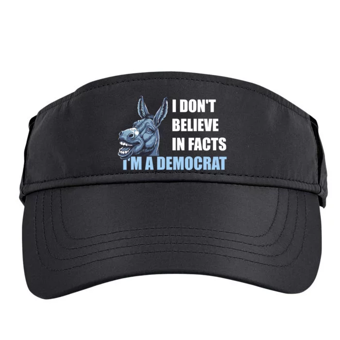 I DonT Believe In Facts IM A Democrat Adult Drive Performance Visor