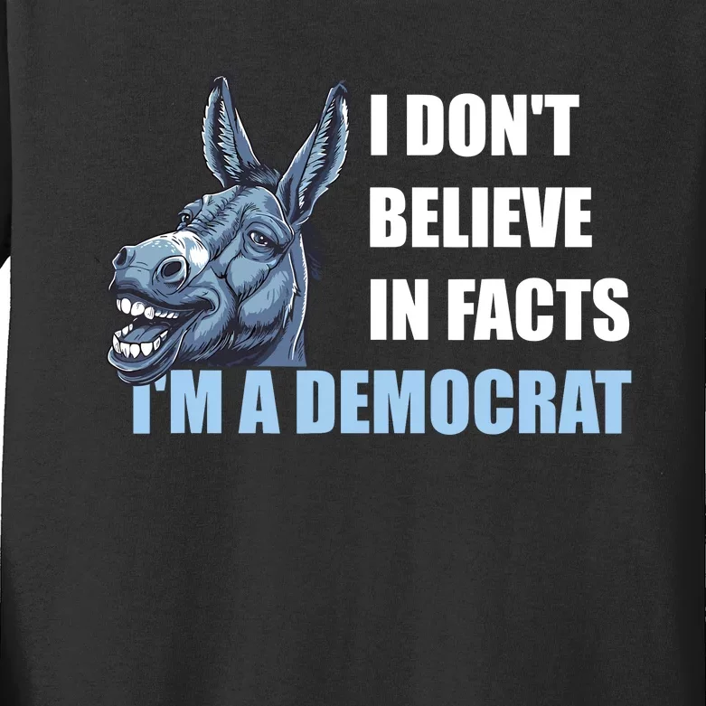 I DonT Believe In Facts IM A Democrat Kids Long Sleeve Shirt