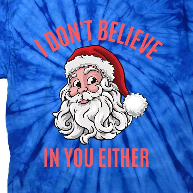 I Dont Believe In You Either Tie-Dye T-Shirt