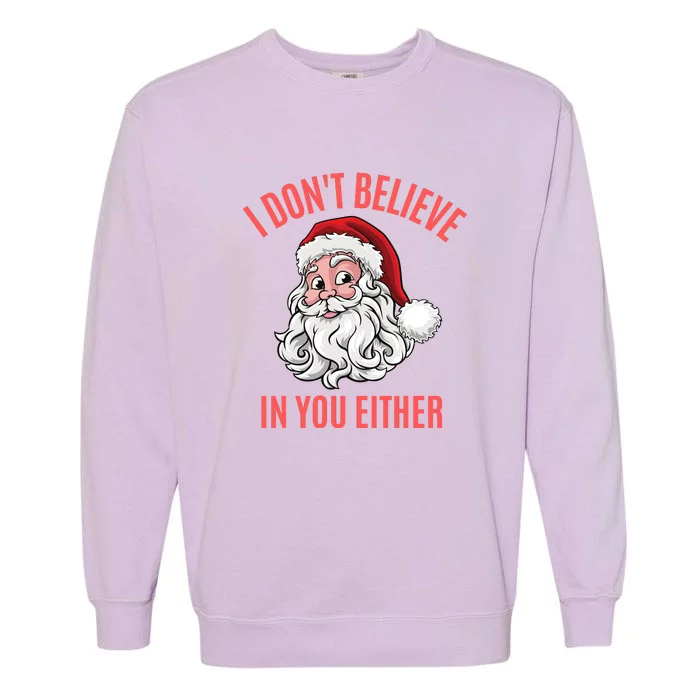 I Dont Believe In You Either Garment-Dyed Sweatshirt